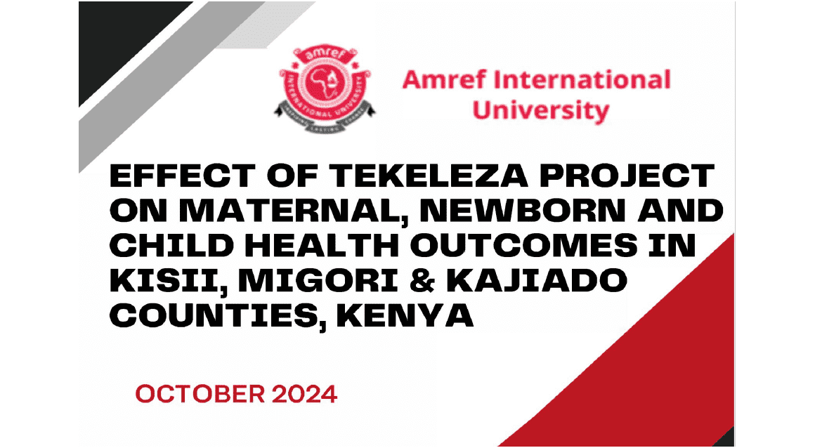 Effect of Tekeleza Project on Maternal, Newborn and Child Health Outcomes in Kajiado, Kisii and Migori Counties, Kenya